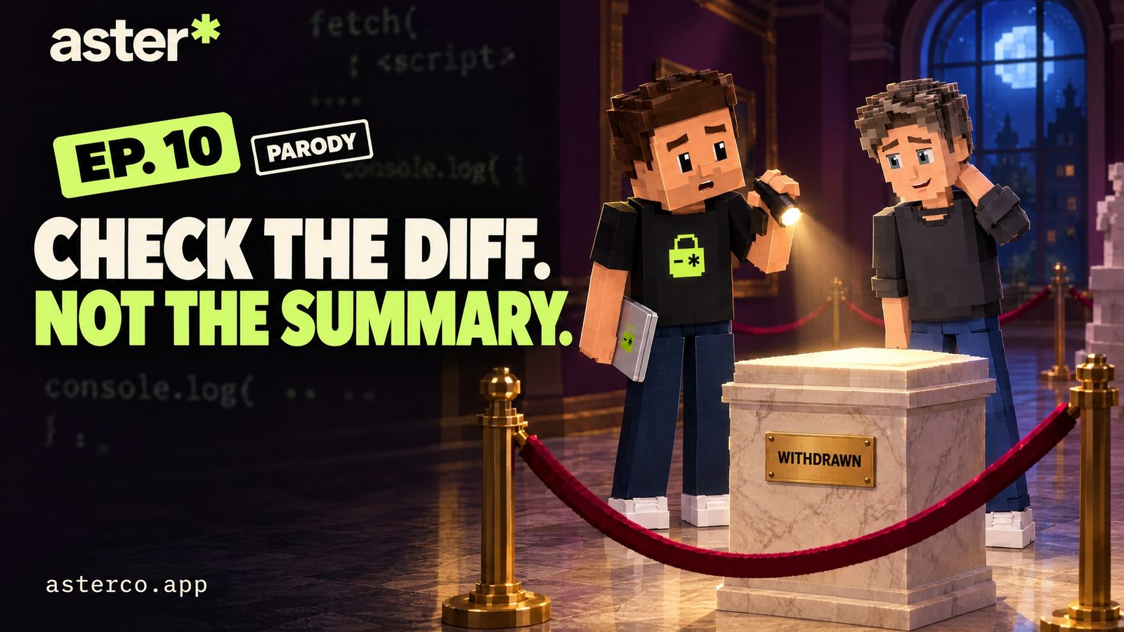 Voxel episode cover tagged EP. 10 and PARODY on a dark background with faint code: the headline reads CHECK THE DIFF. in cream and NOT THE SUMMARY. in lime; in a marble museum gallery at night with plum walls, brass posts, crimson velvet ropes and a moonlit arched window, Aster holds up a flashlight and his closed laptop, the lime lock on his black shirt visible, beside a friendly voxel cartoon caricature of Sam Altman with a tousled brown-grey mop who rubs his neck sheepishly; in front of them an empty marble plinth carries a brass placard reading WITHDRAWN.